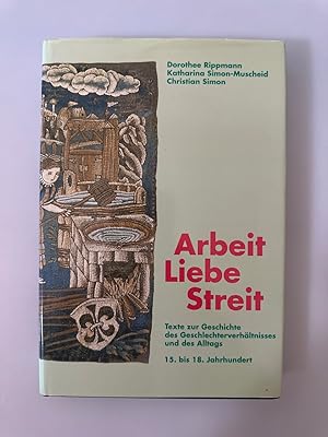 Immagine del venditore per Arbeit - Liebe - Streit: Texte zur Geschichte des Geschlechterverhltnisses und des Alltags (15.-18. Jahrhundert) (Quellen und Forschungen zur Geschichte und Landeskunde des Kantons Basel-Landschaft). venduto da Wissenschaftl. Antiquariat Th. Haker e.K