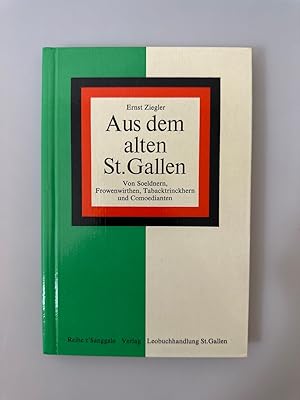 Aus dem alten St. Gallen. Von Soeldnern, Frowenwirthen, Tabacktrinckhern und Comoedianten.