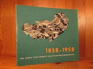 1858 - 1958. 100 Jahre Fortschritt im Steinkohlenbergbau