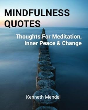Bild des Verkufers fr Mindfulness Quotes: Thoughts For Meditation, Inner Peace and Change zum Verkauf von WeBuyBooks 2