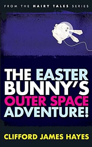 Seller image for The Easter Bunny's Outer Space Adventure! (Hairy Tales) for sale by WeBuyBooks 2