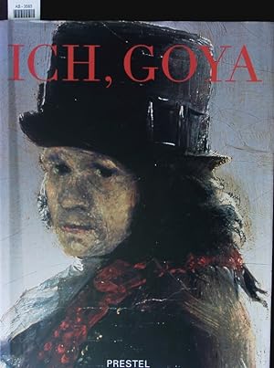 Bild des Verkufers fr Ich, Goya. zum Verkauf von Antiquariat Bookfarm