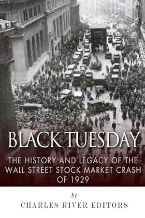 Bild des Verkufers fr Black Tuesday: The History and Legacy of the Wall Street Crash of 1929 zum Verkauf von WeBuyBooks 2