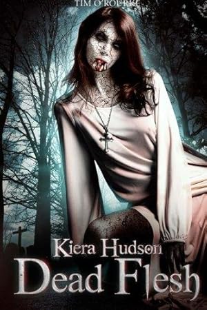 Seller image for Dead Flesh: Kiera Hudson Series Two (Book 1): Volume 1 (Kiera Hudson Vampire Detective Series Two) for sale by WeBuyBooks 2