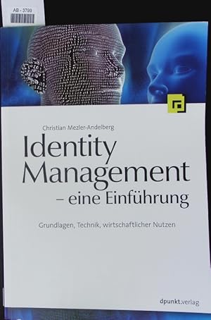 Seller image for Identity Management. Eine Einfhrung ; Grundlagen, Technik, wirtschaftlicher Nutzen. for sale by Antiquariat Bookfarm