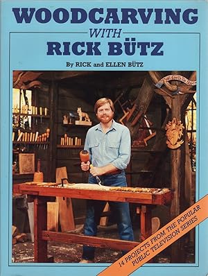 Seller image for Woodcarving With Rick Butz: 14 Projects from the Popular Public Television Series for sale by Cider Creek Books