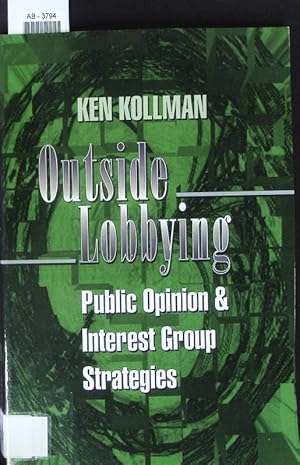 Seller image for Outside lobbying. Public opinion and interest group strategies. for sale by Antiquariat Bookfarm