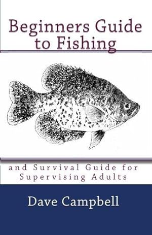 Imagen del vendedor de Beginners Guide to Fishing: and Survival Guide for Supervising Adults: Volume 1 a la venta por WeBuyBooks 2