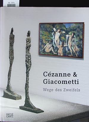 Bild des Verkufers fr Czanne & Giacometti. Wege des Zweifels : [anlsslich der Ausstellung "Czanne & Giacometti - Wege des Zweifels", Louisiana Museum of Modern Art, Humlebk, 20. Februar bis 29. Juni 2008. zum Verkauf von Antiquariat Bookfarm