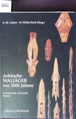 Bild des Verkufers fr Arktische Waljger vor 3000 Jahren. Unbekannte sibirische Kunst ; [Ausstellungstermine: Tbingen: 3. April 1993 - 23. Mai 1993, Mnchen: 23. Juni 1993 - 24. Oktober 1993, Moskau: 1. Dezember 1993 - 28. Februar 1994. zum Verkauf von Antiquariat Bookfarm