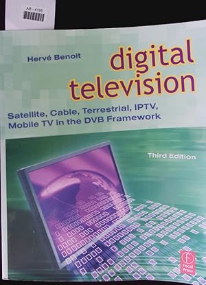 Bild des Verkufers fr Digital television. Satellite, Cable, Terrestrial, IPTV, Mobile TV in the DVB Framework. zum Verkauf von Antiquariat Bookfarm