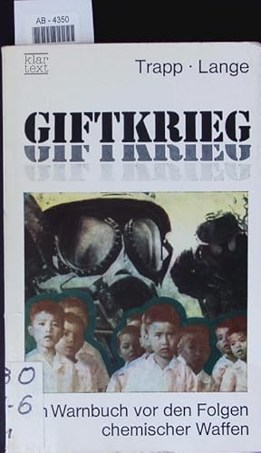 Immagine del venditore per Giftkrieg. Ein Warnbuch vor den Folgen chemischer Waffen. venduto da Antiquariat Bookfarm