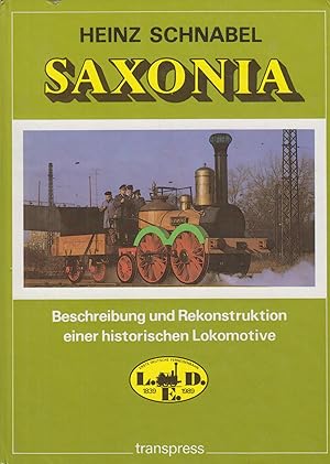 Image du vendeur pour Saxonia Beschreibung und Rekonstruktion einer historischen Lokomotive mis en vente par Leipziger Antiquariat