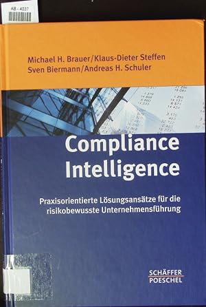 Seller image for Compliance Intelligence. Praxisorientierte Lsungsanstze fr die risikobewusste Unternehmensfhrung. for sale by Antiquariat Bookfarm