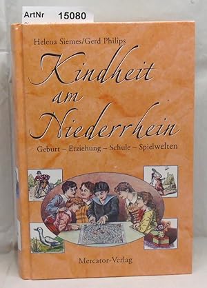Image du vendeur pour Kindheit am Niederrhein. Geburt - Erziehung - Schule - Spielwelten mis en vente par Die Bchertruhe