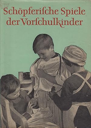 Schöpferische Spiele der Vorschulkinder Methodische Handreichung für Kindergärtnerinnen