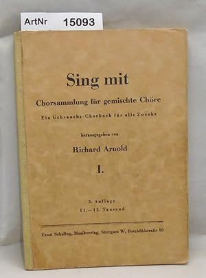 Sing mit. Chorsammlung für gemischte Chöre. Ein Gebrauchs-Chorbuch für alle Zwecke.