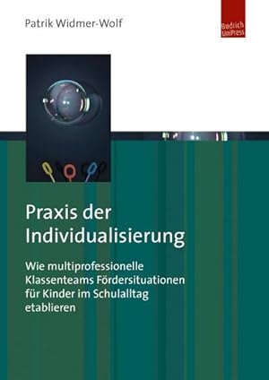 Praxis der Individualisierung Wie multiprofessionelle Klassenteams Fördersituationen für Kinder i...