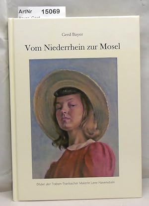 Vom Niederrhein zur Mosel. Bilder der Traben-Trabacher Malerin Lene Havenstein.