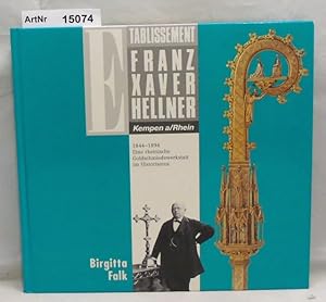 Etablissement Franz Xaver Hellner Kempen am Rhein. 1844 - 1894 Eine rheinische Goldschmiedewerkst...