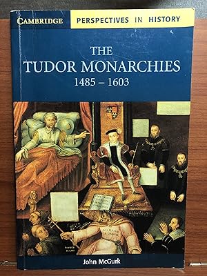 Imagen del vendedor de The Tudor Monarchies, 1485-1603 (Cambridge Perspectives in History) a la venta por Rosario Beach Rare Books