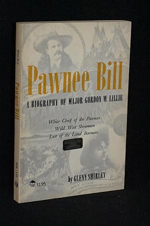 Seller image for Pawnee Bill: A Biography of Major Gordon W. Lillie for sale by Books by White/Walnut Valley Books