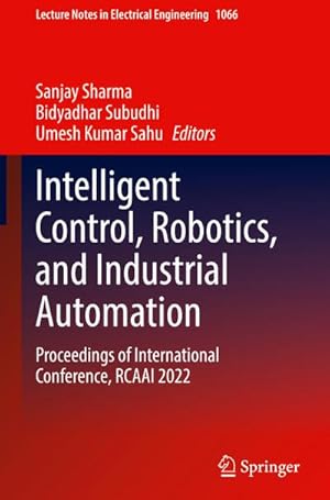 Bild des Verkufers fr Intelligent Control, Robotics, and Industrial Automation : Proceedings of International Conference, RCAAI 2022 zum Verkauf von AHA-BUCH GmbH