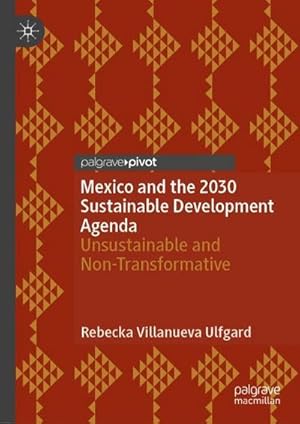 Seller image for Mexico and the 2030 Sustainable Development Agenda : Unsustainable and Non-Transformative for sale by AHA-BUCH GmbH