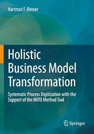 Bild des Verkufers fr Holistic Business Model Transformation : Systematic Process Digitization with the Support of the MITO Method Tool zum Verkauf von AHA-BUCH GmbH