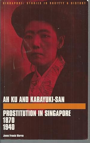Imagen del vendedor de Ah Ku and Karayuki-san: Prostitution in Singapore, 1870-1940 a la venta por Elizabeth's Bookshops