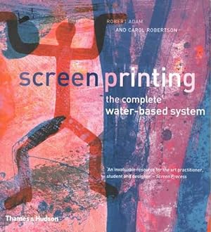 Seller image for Screen Printing: The Complete Water-based System for sale by Leura Books