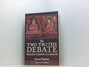 Bild des Verkufers fr The Two Truths Debate: Tsongkhapa and Gorampa on the Middle Way zum Verkauf von Book Broker