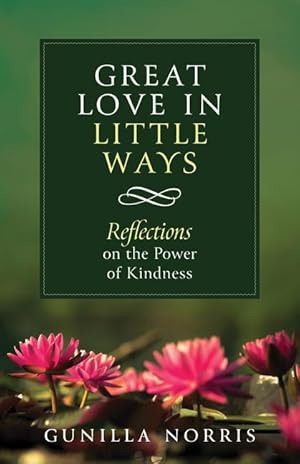 Bild des Verkufers fr Great Love in Many Ways: Reflections on the Power of Kindness zum Verkauf von moluna