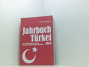 Bild des Verkufers fr Jahrbuch Trkei 2012: Die wichtigsten Ereignisse des Jahres aus Politik, Wirtschaft, Gesellschaft und Justiz zum Verkauf von Book Broker