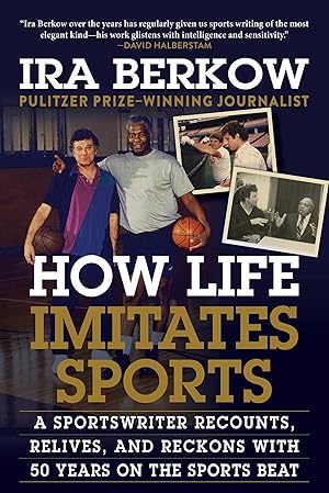 Bild des Verkufers fr How Life Imitates Sports: A Sportswriter Recounts, Relives, and Reckons with 50 Years on the Sports Beat zum Verkauf von moluna