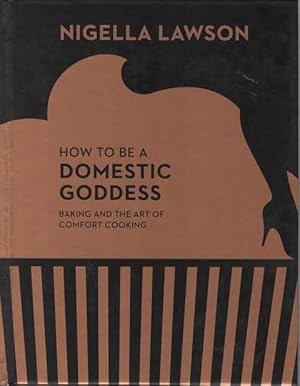 Image du vendeur pour How To Be A Domestic Goddess: Baking and The Art of Comfort Cooking mis en vente par Leura Books