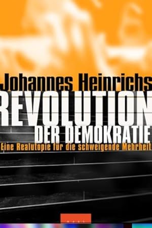 Bild des Verkufers fr Revolution der Demokratie Eine Realutopie fr die schweigende Mehrheit zum Verkauf von antiquariat rotschildt, Per Jendryschik