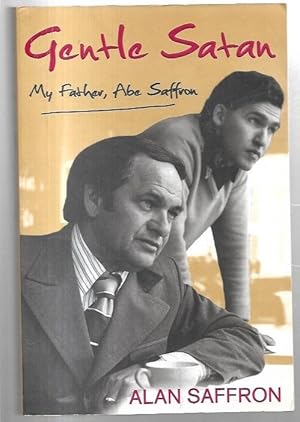 Image du vendeur pour Gentle Satan : My Father, Abe Saffron. mis en vente par City Basement Books