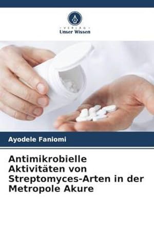 Imagen del vendedor de Antimikrobielle Aktivitten von Streptomyces-Arten in der Metropole Akure a la venta por AHA-BUCH GmbH