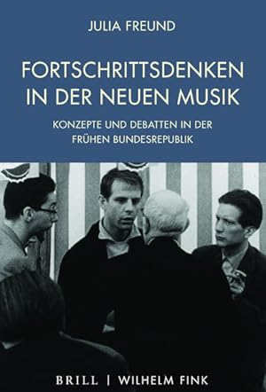 Seller image for Fortschrittsdenken in der Neuen Musik: Konzepte und Debatten in der frhen Bundesrepublik for sale by getbooks GmbH