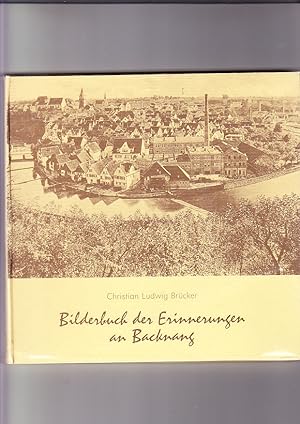 Bild des Verkufers fr Bilderbuch der Erinnerungen an Backnang Herausg.: Verlag Schwend, bearb. u. zusammengestellt: Chr. Ludwig Brcker zum Verkauf von Elops e.V. Offene Hnde