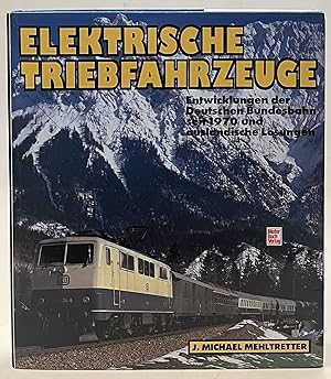 Bild des Verkufers fr Elektrische Triebfahrzeuge. Entwicklungen der Deutschen Bundesbahn seit 1970 und auslndische Lsungen zum Verkauf von Der Buchfreund