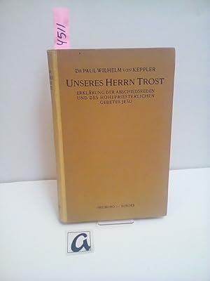 Seller image for Unseres Herrn Trost. Erklrung der Abschiedsreden und des Hohepriesterlichen Gebetes Jesu (Jo Kap. 14-17). for sale by AphorismA gGmbH