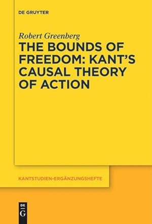 Seller image for The Bounds of Freedom: Kants Causal Theory of Action for sale by BuchWeltWeit Ludwig Meier e.K.