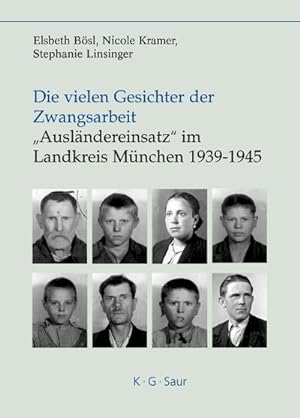 Immagine del venditore per Die vielen Gesichter der Zwangsarbeit: "Auslndereinsatz" im Landkreis Mnchen 1939-1945 venduto da BuchWeltWeit Ludwig Meier e.K.
