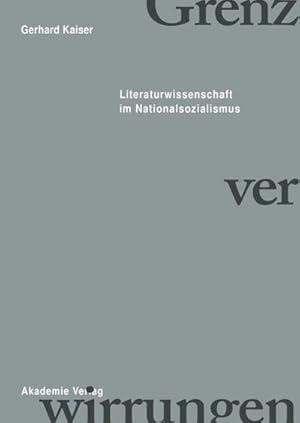 Seller image for Grenzverwirrungen - Literaturwissenschaft im Nationalsozialismus for sale by BuchWeltWeit Ludwig Meier e.K.