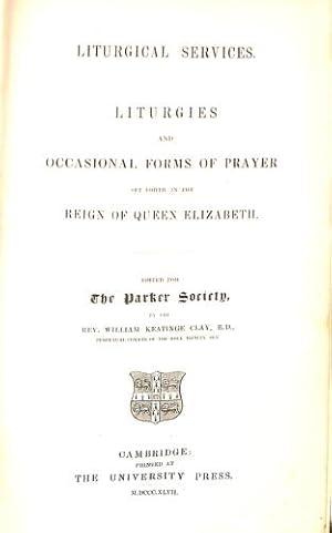 Bild des Verkufers fr Liturgical Services : Liturgies And Occasional Forms Of Prayer Set Forth In The Reign Of Queen Elizabeth. Cambridge : 1847 zum Verkauf von WeBuyBooks