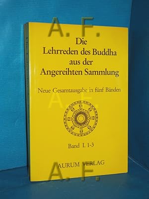 Bild des Verkufers fr Die Lehrreden des Buddha aus der Angereihten Sammlung, Teil: Bd. 1., Einer- bis Dreier-Buch zum Verkauf von Antiquarische Fundgrube e.U.