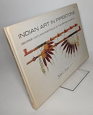 Seller image for Indian Art in Pipestone: George Catlin's Portfolio in the British Museum for sale by COLLINS BOOKS