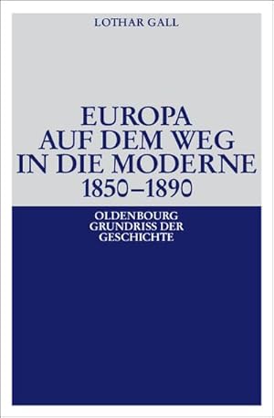 Image du vendeur pour Europa auf dem Weg in die Moderne 1850-1890 mis en vente par BuchWeltWeit Ludwig Meier e.K.